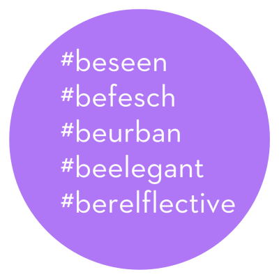 #beseen #befesch #beurban #beelegant #bereflective